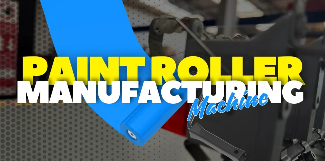 paint roller manufacturing machine